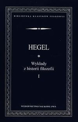 Könyv Wykłady z historii filozofii Tom 1 Hegel Georg Wilhelm Friedrich