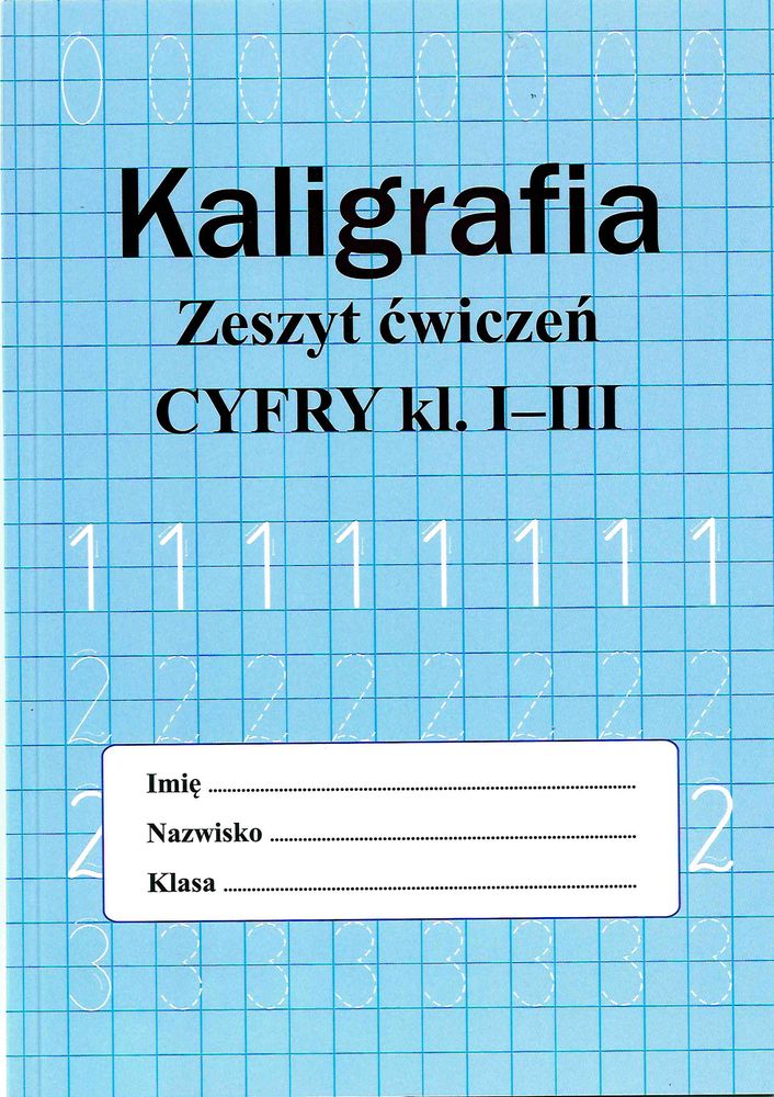 Kniha Kaligrafia. Zeszyt ćwiczeń. Cyfry klasa 1-3 Monika Ostrowska
