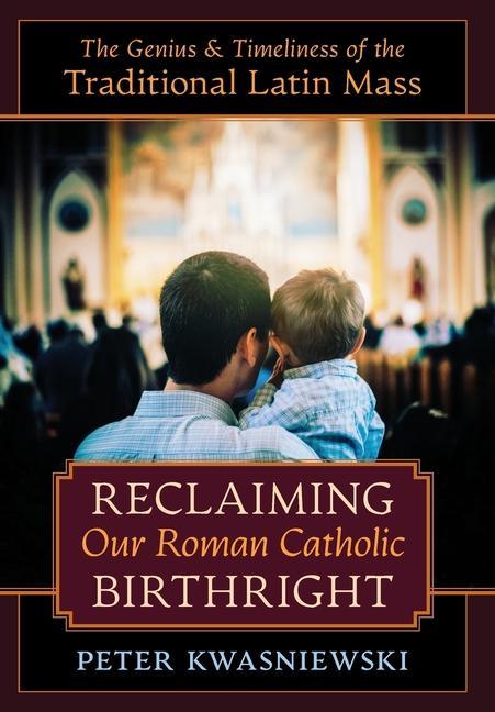 Carte Reclaiming Our Roman Catholic Birthright 