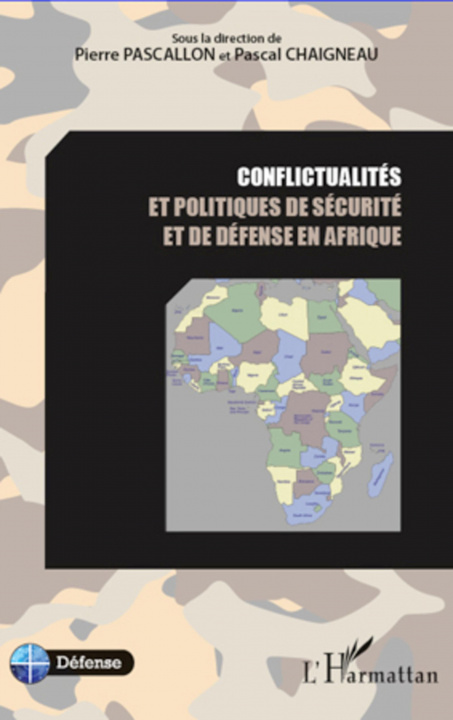 Carte Conflictualités et politiques de sécurité et de défense en Afrique Pascal Chaigneau