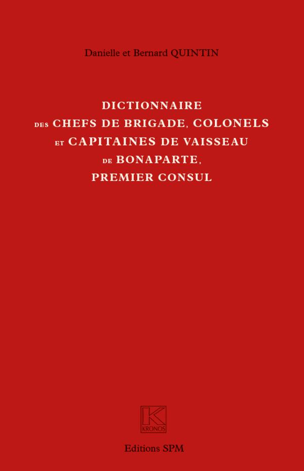 Könyv Dictionnaire des chefs de brigade, colonels et capitaines de vaisseau de Bonaparte, premier consul Danielle Quintin