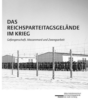 Kniha Das Reichsparteitagsgelände im Krieg 