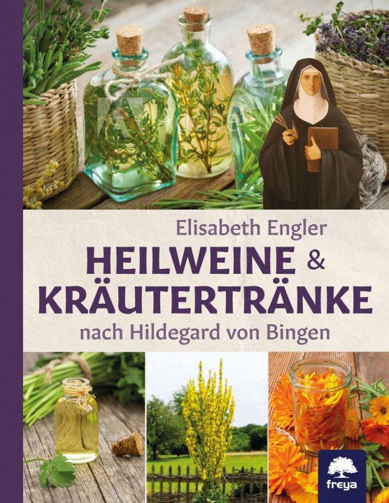 Kniha Heilweine und Kräutertränke nach Hildegard von Bingen 