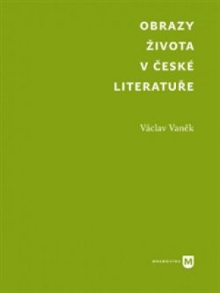 Kniha Obrazy života v české literatuře Václav Vaněk