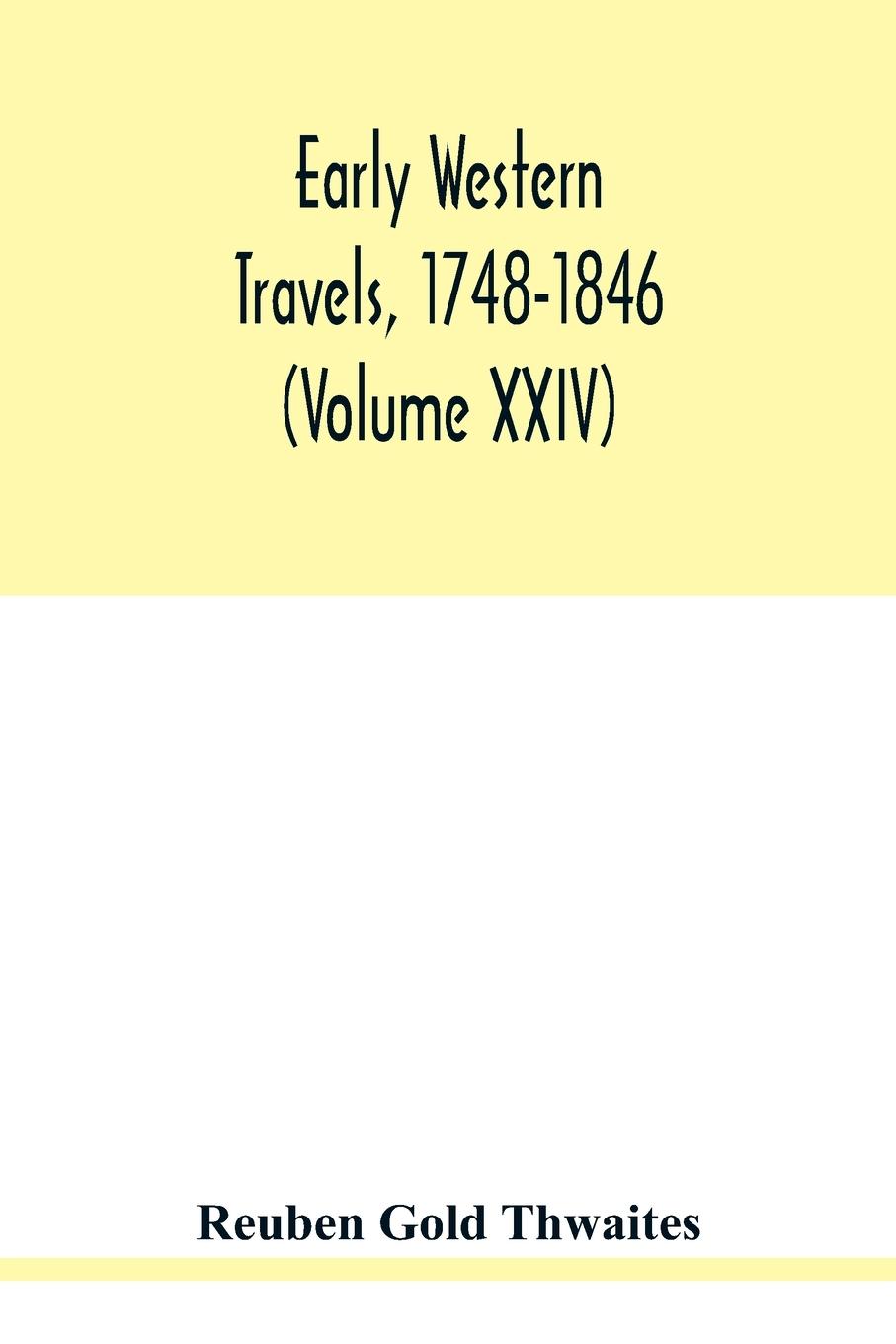 Könyv Early western travels, 1748-1846 