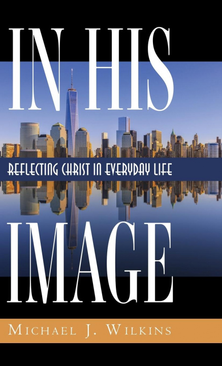 Boek In His Image Michael J. Wilkins