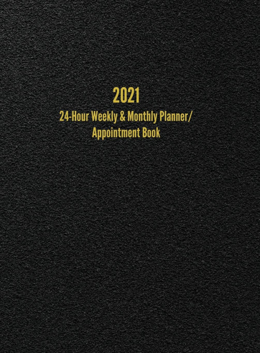 Kniha 2021 24-Hour Weekly & Monthly Planner/ Appointment Book 