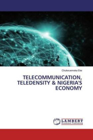 Könyv Telecommunication, Teledensity & Nigeria's Economy 