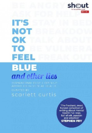 Carte It's Not OK to Feel Blue (and other lies) Scarlett Curtis