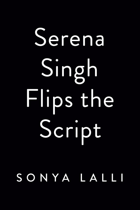 Book Serena Singh Flips The Script Sonya Lalli