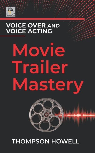 Könyv Voice Over and Voice Acting: Movie Trailer Mastery 