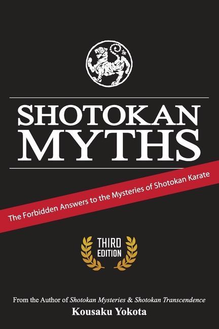 Kniha Shotokan Myths: The Forbidden Answers to the Mysteries of Shotokan Karate 