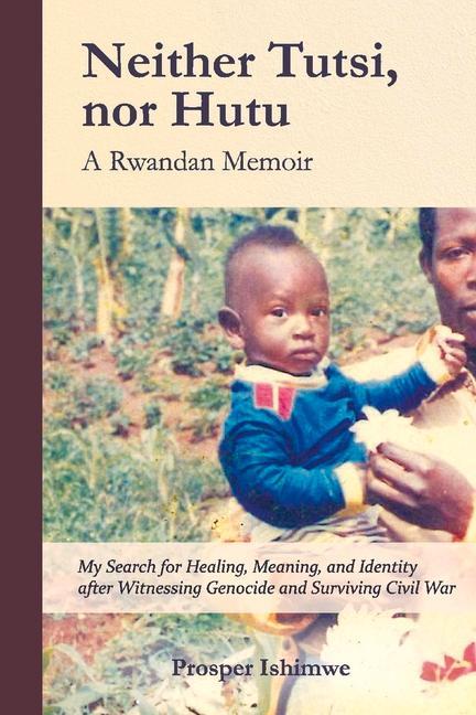 Könyv Neither Tutsi, Nor Hutu: A Rwandan Memoir 