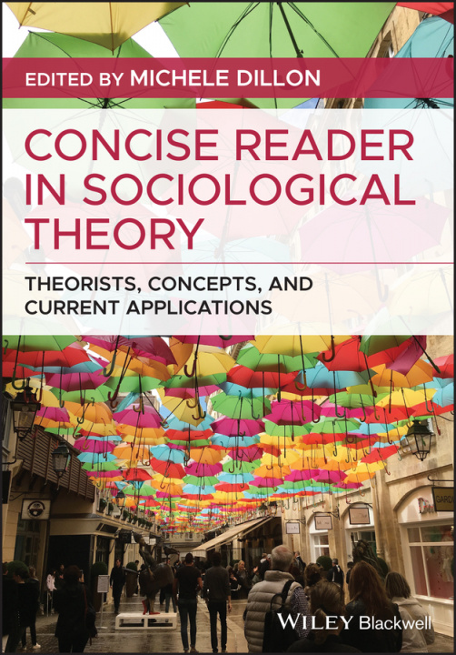 Book Concise Reader in Sociological Theory - Theorists, Concepts, and Current Applications Michele Dillon