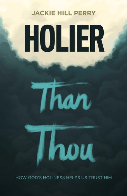 Kniha Holier Than Thou: How God's Holiness Helps Us Trust Him 