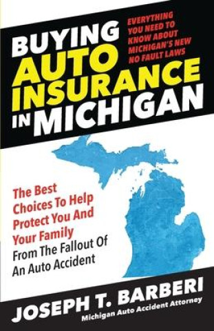Carte Buying Auto Insurance in Michigan: Everything You Need to Know About Michigan's New No Fault Laws 