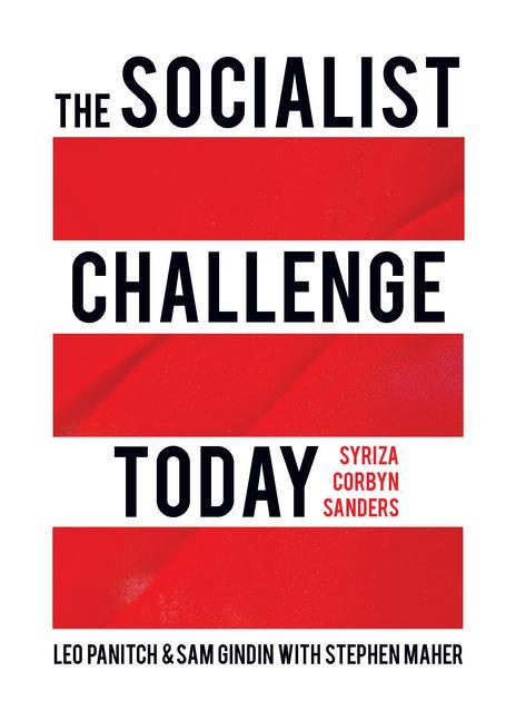 Könyv The Socialist Challenge Today: Syriza, Corbyn, Sanders Sam Gindin