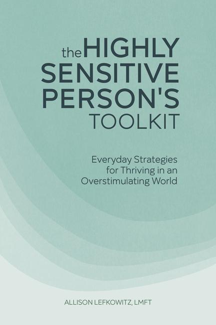 Könyv The Highly Sensitive Person's Toolkit: Everyday Strategies for Thriving in an Overstimulating World 