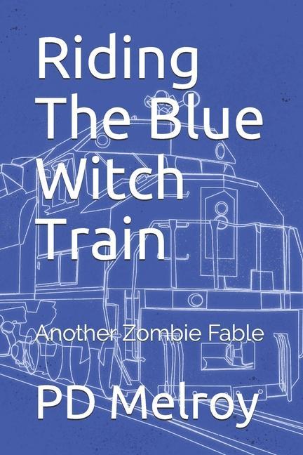 Kniha Riding The Blue Witch Train: Another Zombie Fable 