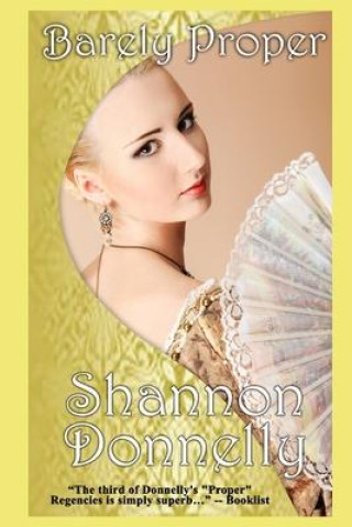 Libro Barely Proper: A Regency Romance Shannon Donnelly
