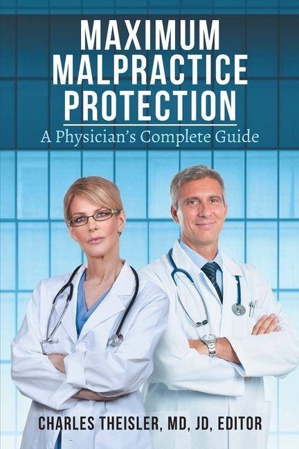 Kniha Maximum Malpractice Protection: A Physician's Complete Guide 