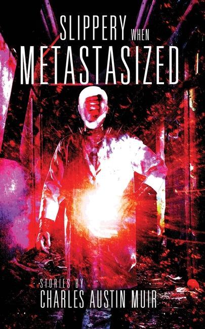 Book Slippery When Metastasized Charles Austin Muir