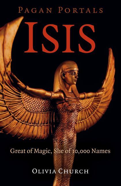 Книга Pagan Portals - Isis - Great of Magic, She of 10,000 Names 