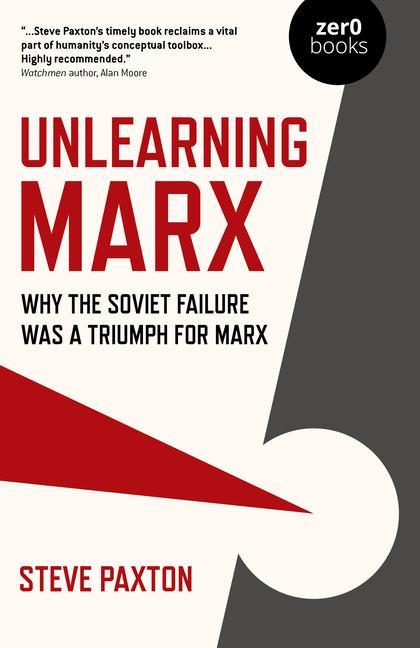 Książka Unlearning Marx - Why the Soviet failure was a triumph for Marx 