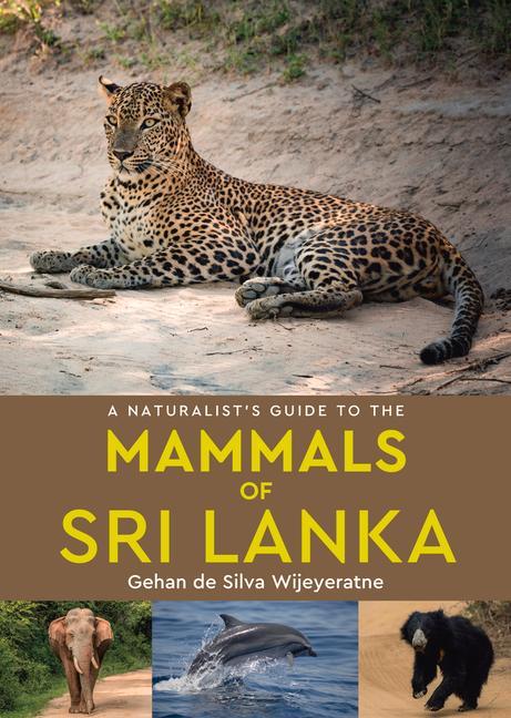 Kniha Naturalist's Guide to the Mammals of Sri Lanka Gehan de Silva Wijeyeratne