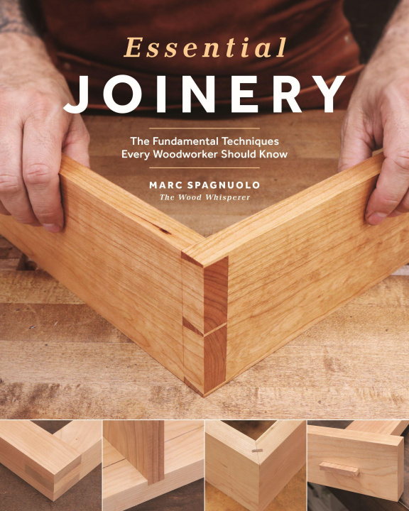 Carte Essential Joinery: The Fundamental Techniques Every Woodworker Should Know 