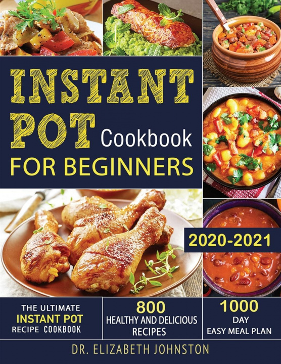 Kniha Instant Pot Cookbook for Beginners 2020-2021 