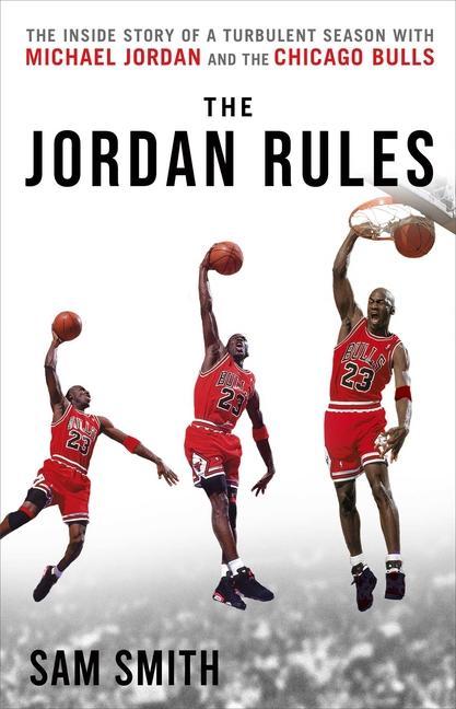 Książka The Jordan Rules: The Inside Story of One Turbulent Season with Michael Jordan and the Chicago Bulls 