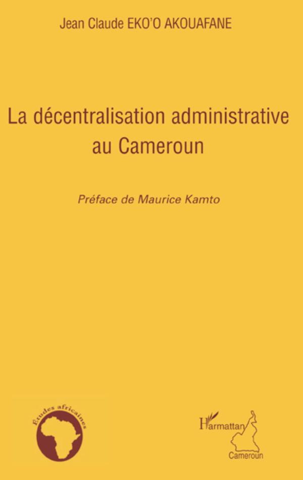 Boek La décentralisation administrative au Cameroun Eko'O Akouafane
