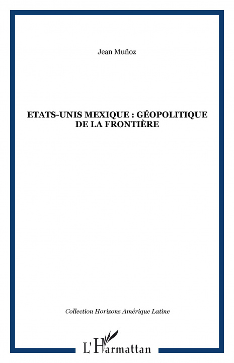 Kniha Etats-Unis Mexique : géopolitique de la fronti?re 