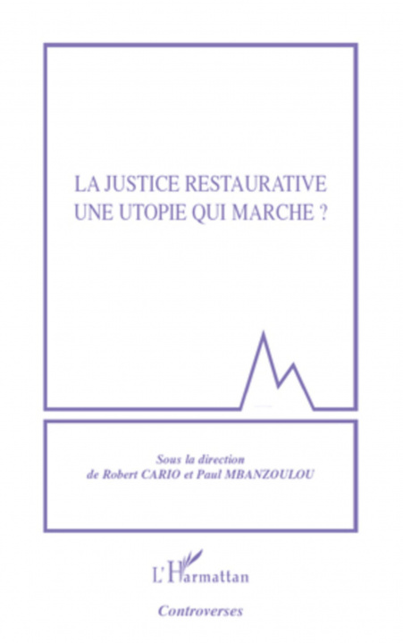Carte La justice restaurative une utopie qui marche ? Paul Mbanzoulou