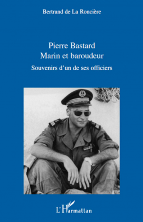 Knjiga Pierre Bastard Marin et Baroudeur De La Ronciere