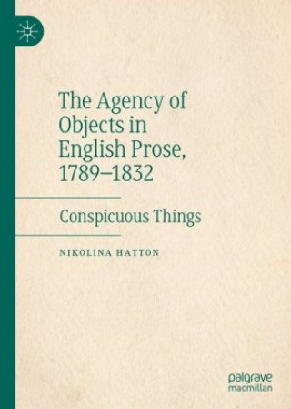 Knjiga Agency of Objects in English Prose, 1789-1832 Nikolina Hatton