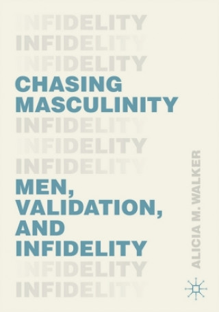 Kniha Chasing Masculinity Alicia M. Walker