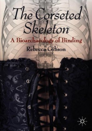 Kniha Corseted Skeleton Rebecca Gibson