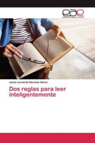 Knjiga Dos reglas para leer inteligentemente Jesús Leonardo Sánchez Sáenz