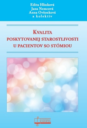 Kniha Kvalita poskytovanej starostlivosti u pacientov so stómiou Edita Hlinková; Jana Nemcová; Anna Ovšonková; kolektív autorov