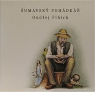 Book Šumavský pohádkář Ondřej Fibich