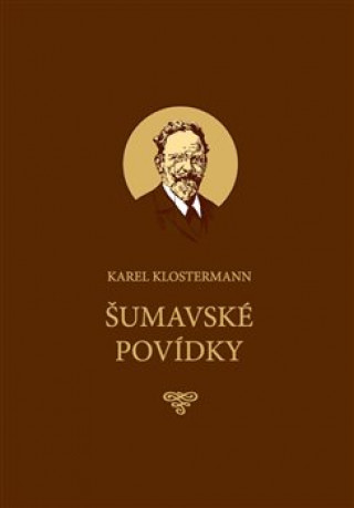 Kniha Šumavské povídky Karel Klostermann