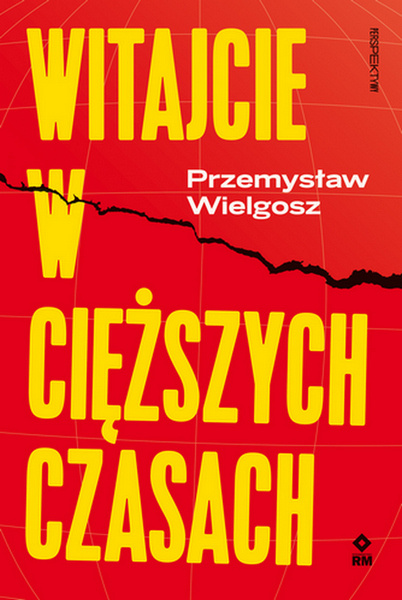 Книга Witajcie w cięższych czasach Przemysław Wielgosz