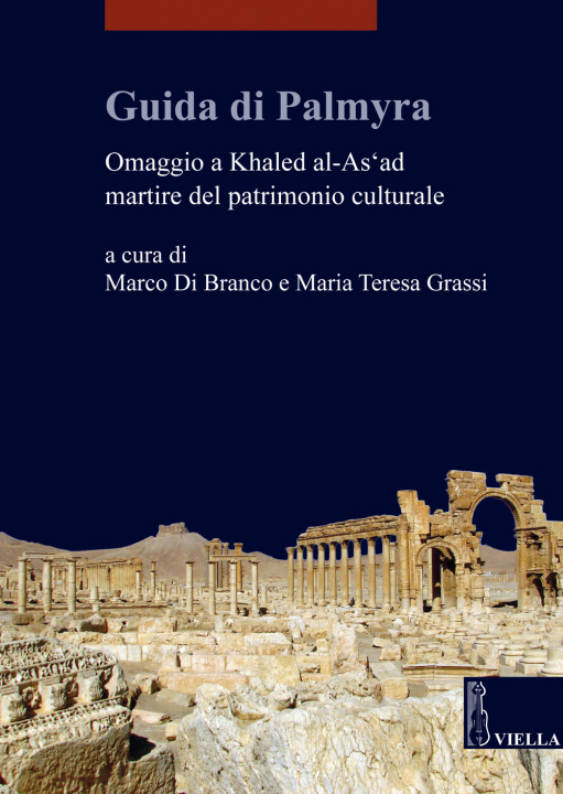 Книга Guida Di Palmyra: Omaggio a Khaled Al-As'ad Martire del Patrimonio Culturale Maria Teresa Grassi