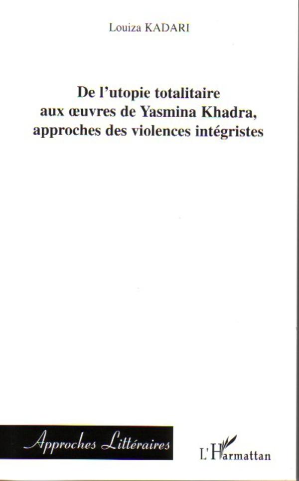 Kniha De l'utopie totalitaire aux oeuvres de Yasmina Khadra, approches des violences intégristes 