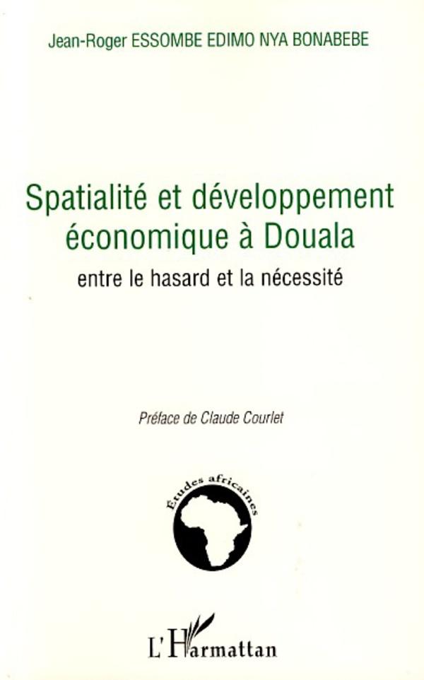 Knjiga Spatialité et développement économique ? Douala Essombe Edimo Nya Bonabebe