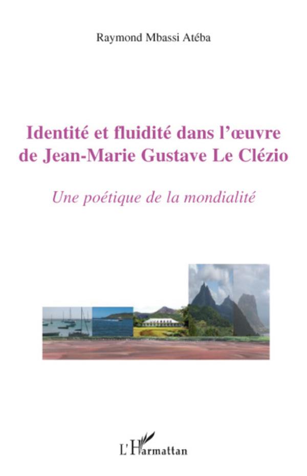 Könyv Identité et fluidité dans l'oeuvre de Jean-Marie Gustave Le Clézio 