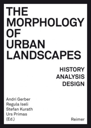 Книга The Morphology of Urban Landscapes Sylvain Malfroy