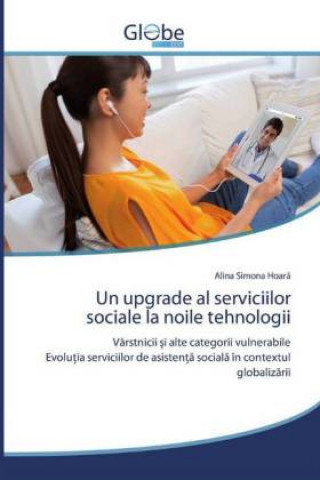 Kniha Un upgrade al serviciilor sociale la noile tehnologii 